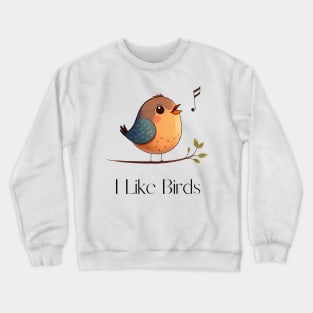 I like Birds Crewneck Sweatshirt